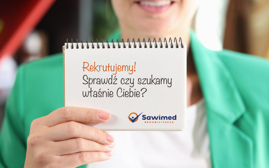 Rekrutacja w Ośrodku rehabilitacji Sawimed - zapraszamy!